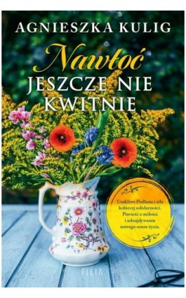 Nawłoć jeszcze nie kwitnie - Agnieszka Kulig - Ebook - 978-83-8357-578-0