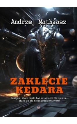 Zaklęcie Kedara - Andrzej Mathiasz - Ebook - 9788397154704