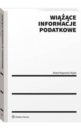 Wiążące informacje podatkowe - Beata Rogowska-Rajda - Ebook - 978-83-8358-656-4