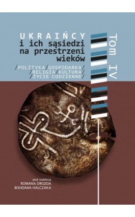 Ukraińcy i ich sąsiedzi na przestrzeni wieków t. IV - Ebook - 978-83-7467-393-8