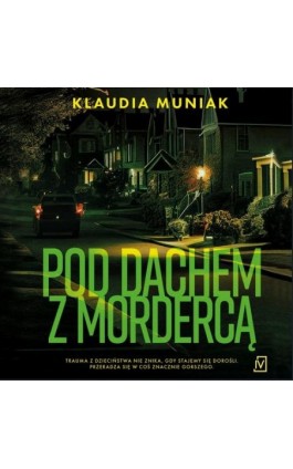 Pod dachem z mordercą - Klaudia Muniak - Audiobook - 9788368158588