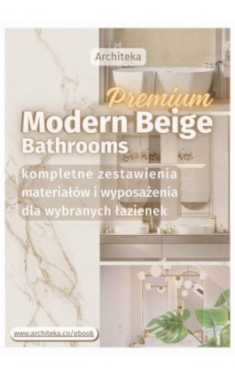Nowoczesne łazienki premium - przydatne rozwiązania. Katalog z zestawieniami materiałów i wyposażenia. - Ewa Kielek - Ebook - 978-83-67966-06-1