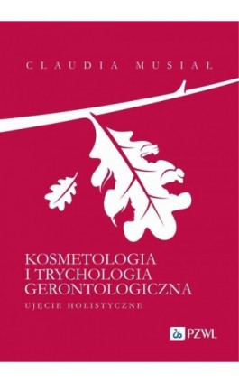 Kosmetologia i trychologia gerontologiczna. - Claudia Musiał - Ebook - 978-83-01-23748-6