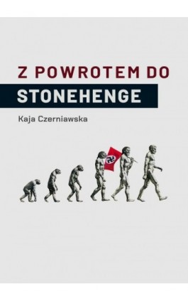 Z POWROTEM DO STONEHENGE - Kaja Czerniawska - Ebook - 978-83-68032-45-1