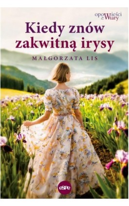 Kiedy znów zakwitną irysy - Małgorzata Lis - Ebook - 978-83-68031-49-2