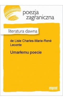Umarłemu poecie - Charles-Marie-René Leconte de Lisle - Ebook - 978-83-270-0250-1