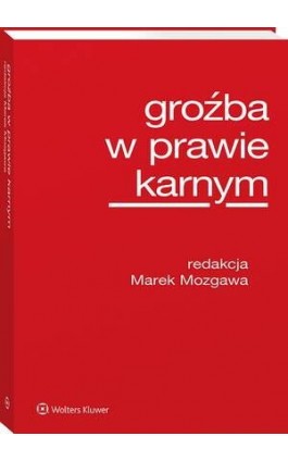 Groźba w prawie karnym - Marek Mozgawa - Ebook - 978-83-8358-849-0