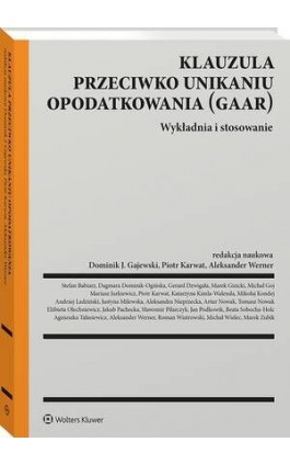 Klauzula przeciwko unikaniu opodatkowania (GAAR). Wykładnia i stosowanie - Stefan Babiarz - Ebook - 978-83-8358-829-2