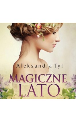 Magiczne lato - Aleksandra  Tyl - Audiobook - 978-83-65897-84-8