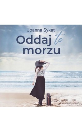Oddaj to morzu - Joanna Sykat - Audiobook - 978-83-66473-16-4