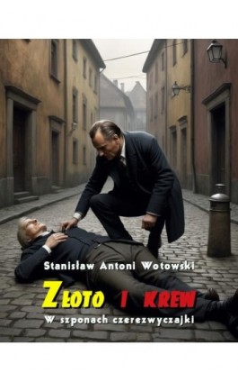 Złoto i krew. W szponach czerezwyczajki - Stanisław Antoni Wotowski - Ebook - 978-83-7639-616-3