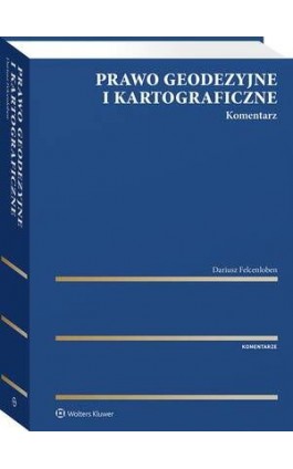 Prawo geodezyjne i kartograficzne. Komentarz - Dariusz Felcenloben - Ebook - 978-83-8358-884-1