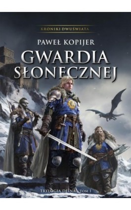 Gwardia Słonecznej Tom I Trylogii Deina - Paweł Kopijer - Ebook - 978-83-968698-4-5