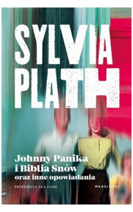 Johnny Panika i Biblia Snów oraz inne opowiadania - Sylvia Plath - Ebook - 978-83-68121-21-6