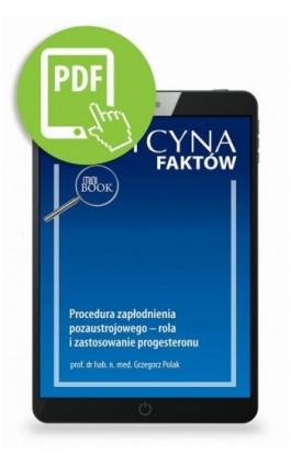 Procedura zapłodnienia pozaustrojowego – rola i zastosowanie progesteronu - Grzegorz Polak - Ebook