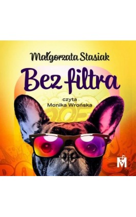 Bez filtra - Małgorzata Stasiak - Audiobook - 978-83-68005-32-5
