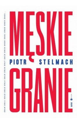 Męskie Granie - Piotr Stelmach - Ebook - 978-83-8360-092-5