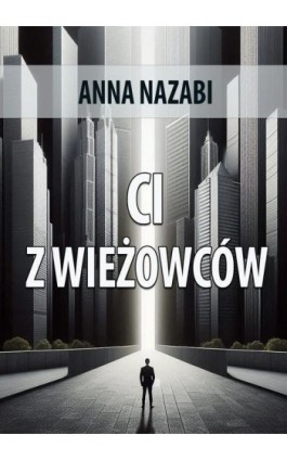 Ci z wieżowców - Anna Nazabi - Ebook - 978-83-8166-428-8