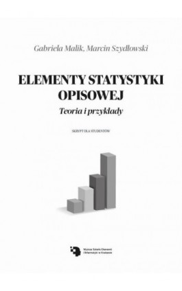 Elementy statystyki opisowej. Teoria i przykłady. - Gabriela Malik - Ebook - 978-83-954664-5-8