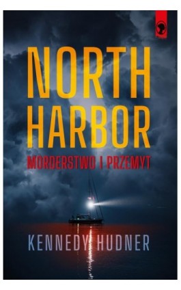 North Harbor: Morderstwo i przemyt - Kennedy Hudner - Ebook - 978-83-67053-47-1