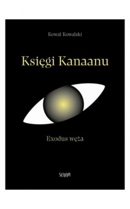 Księgi Kanaanu. Exodus węża - Kowal Koiwalski - Ebook - 978-83-67935-11-1