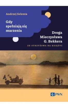 Gdy spełniają się marzenia - Andrzej Selenta - Ebook - 978-83-01-23595-6