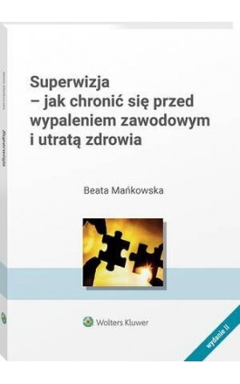 Superwizja - jak chronić się przed wypaleniem zawodowym i utratą zdrowia - Beata Mańkowska - Ebook - 978-83-8358-870-4