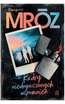 Kadry niedogaszonych wspomnień - Remigiusz Mróz - Ebook - 978-83-68158-50-2