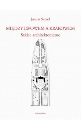 Między Lwowem a Krakowem. - Janusz Sepioł - Ebook - 978-83-242-6777-4