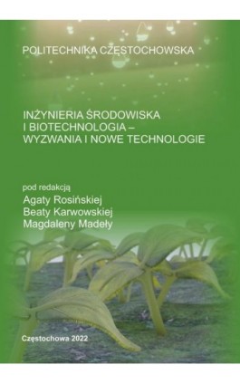 Inżynieria środowiska i biotechnologia - wyzwania i nowe technologie - Ebook - 978-83-7193-901-3