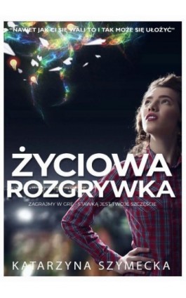 Życiowa rozgrywka - Katarzyna Szymecka - Ebook - 978-83-966273-0-8