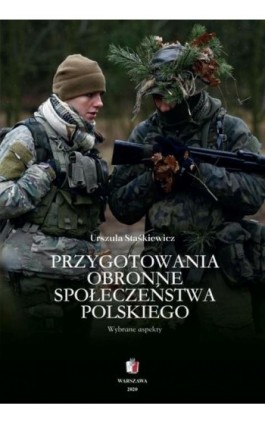 PRZYGOTOWANIA OBRONNE SPOŁECZEŃSTWA POLSKIEGO Wybrane aspekty - Urszula Staśkiewicz - Ebook - 978-83-68170-11-5