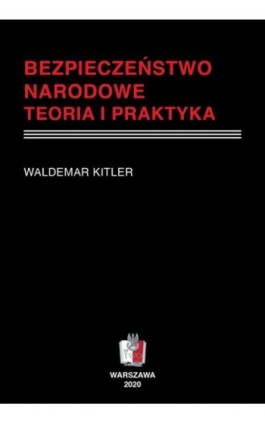 BEZPIECZEŃSTWO NARODOWE Teoria i praktyka - Waldemar Kitler - Ebook - 978-83-68170-08-5