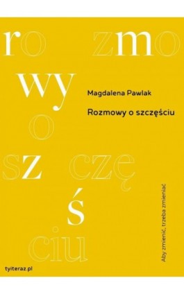 Rozmowy o szczęściu - Magdalena Pawlak - Ebook - 978-83-963055-2-7