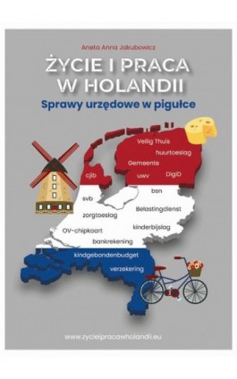 Życie i praca w Holandii. Sprawy urzędowe w pigułce. - Anna Jakubowicz - Ebook - 978-83-970770-0-3