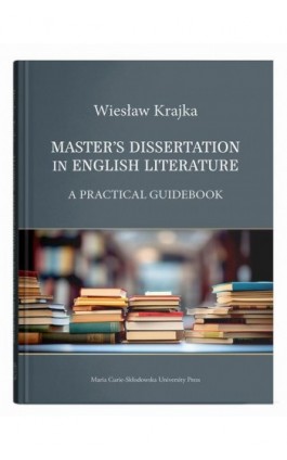 Master's Dissertation in English Literature. A Practical Guidebook - Wiesław Krajka - Ebook - 9788322798041