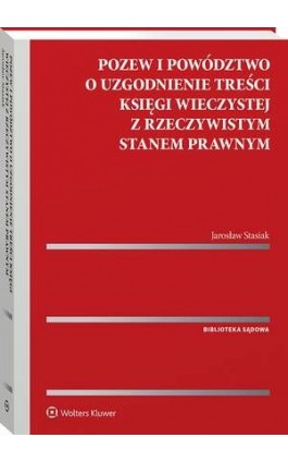 Pozew i powództwo o uzgodnienie treści księgi wieczystej z rzeczywistym stanem prawnym - Jarosław Stasiak - Ebook - 978-83-8358-875-9
