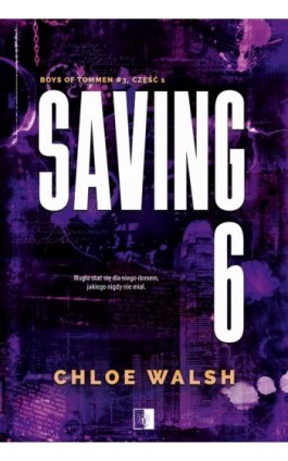Saving 6. Część pierwsza - Chloe Walsh - Ebook - 978-83-8362-628-4
