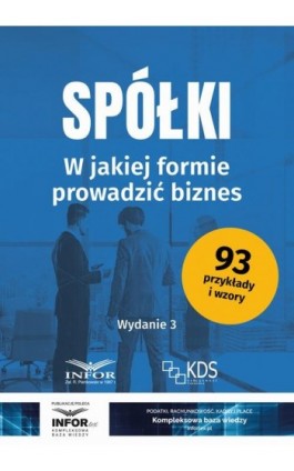 Spółki. W jakiej formie prowadzić biznes wydanie 3 - Praca zbiorowa - Ebook - 978-83-8268-404-9