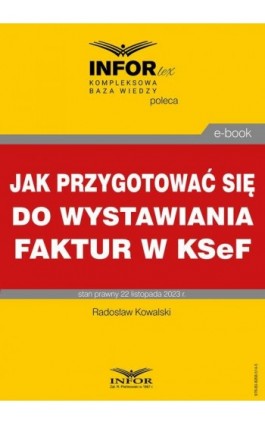Jak przygotować się do wystawiania faktur w KSeF - Radoslaw Kowalski - Ebook - 978-83-8268-514-5