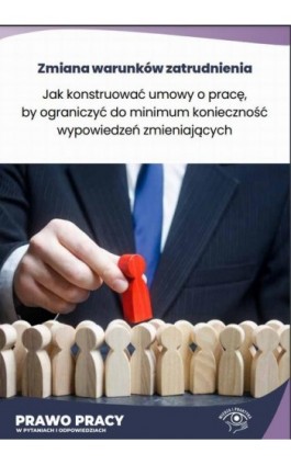 Jak konstruować umowy o pracę, by ograniczyć do minimum konieczność wypowiedzeń zmieniających - Rafał Krawczyk - Ebook - 978-83-8344-650-9