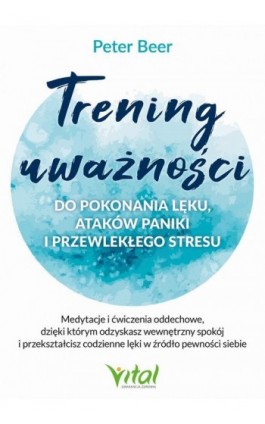 Trening uważności do pokonania lęku - Peter Beer - Ebook - 978-83-8272-775-3