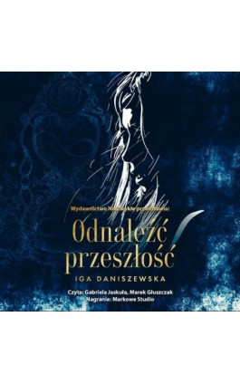 Odnaleźć przeszłość - Iga Daniszewska - Audiobook - 978-83-8362-617-8