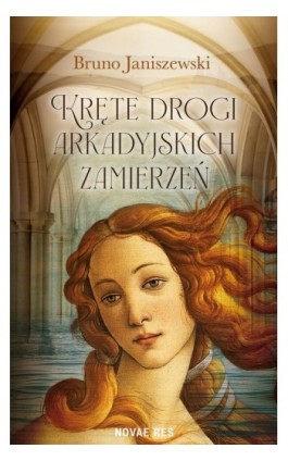 Kręte drogi arkadyjskich zamierzeń - Bruno Janiszewski - Ebook - 978-83-8373-121-6