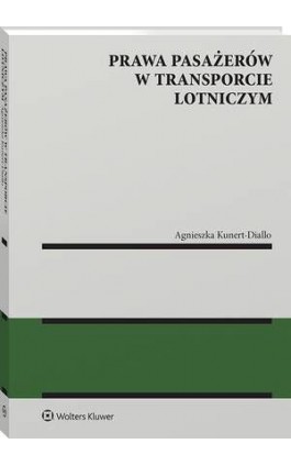 Prawa pasażerów w transporcie lotniczym - Agnieszka Kunert-Diallo - Ebook - 978-83-8358-858-2