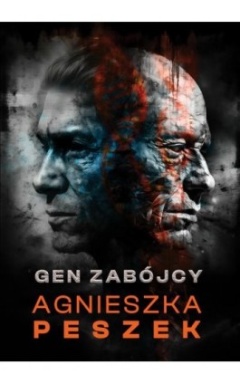 Gen zabójcy. Dorota Czerwińska. Tom 5 - Agnieszka Peszek - Ebook - 978-83-969384-7-3