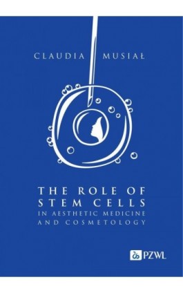 The role of stem cells in aesthetic medicine and cosmetology - Claudia Musiał - Ebook - 978-83-01-23763-9