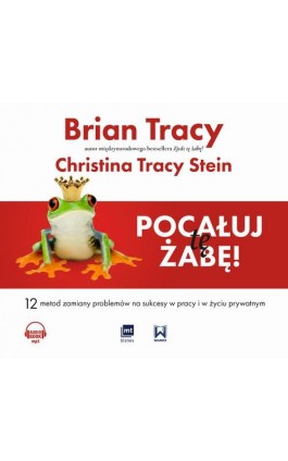 Pocałuj tę żabę! - Brian Tracy - Audiobook - 978-83-8087-756-6