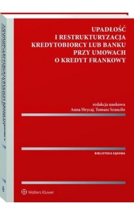 Upadłość i restrukturyzacja kredytobiorcy lub banku przy umowach o kredyt frankowy - Rafał Adamus - Ebook - 978-83-8358-655-7