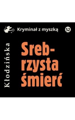 Srebrzysta śmierć - Anna Kłodzińska - Audiobook - 978-83-67950-86-2